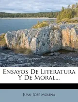 Comprar Libro Ensayos De Literatura Y De Moral... - Juan Jose Mol...