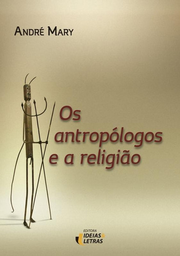 Antropologos E A Religiao, Os