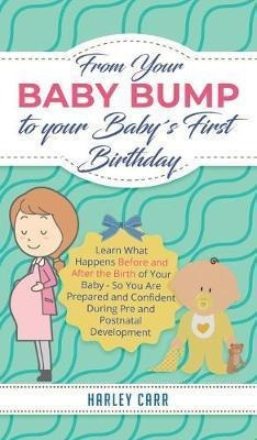 Libro From Your Baby Bump To Your Babys First Birthday : ...