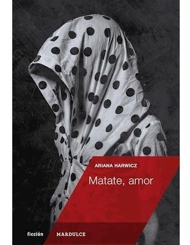 Libro Matate Amor - Harwicz Ariana