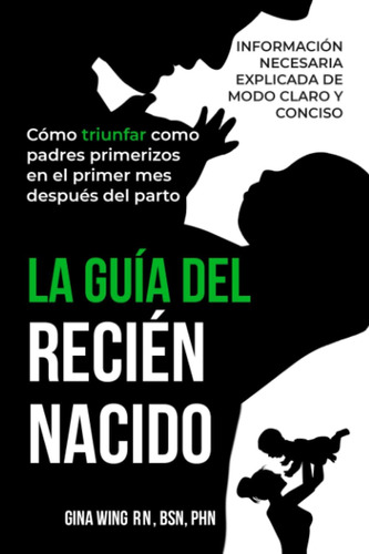 Libro: La Guía Del Recién Nacido: Cómo Triunfar Como Padres 