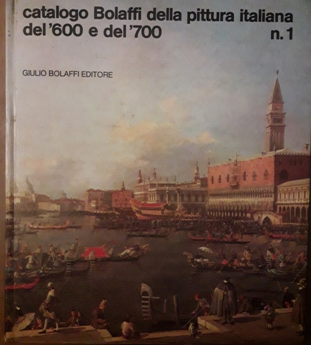 Catalogo Bolaffi Della Pittura Italiana Del '600 E Del '700