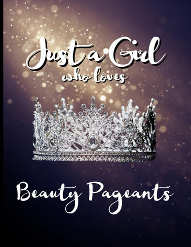 Libro: Just A Girl Who Loves Beauty Pageants: Ruled Blank X