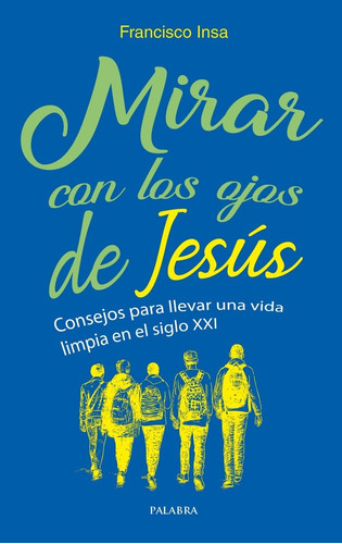 Libro - Mirar Con Los Ojos De Jesús - Francisco J Insa Gómez