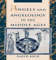Comprar Libro Angels And Angelology In The Middle Ages - David Keck