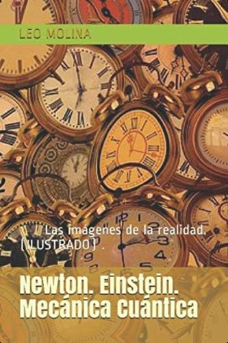 Libro: Newton. Einstein. Mecánica Cuántica: Las Imágenes De