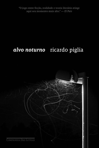 Alvo noturno, de Piglia, Ricardo. Editora Schwarcz SA, capa mole em português, 2011
