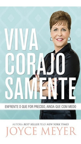 Viva Corajosamente, de Joyce Meyer. Editorial Bello Publicaçoes, tapa mole en português, 2016