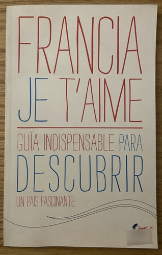 Francia Je T'aime, (guía Indispensable) Rende-vous En France (Reacondicionado)