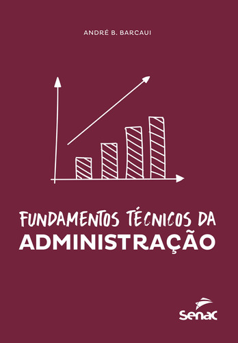 Fundamentos técnicos da administração, de Barcaui, Andre B.. Editora Serviço Nacional de Aprendizagem Comercial, capa mole em português, 2017