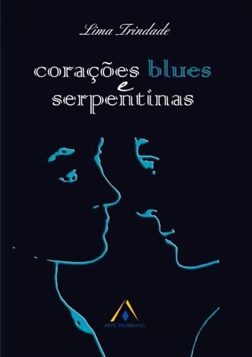 Coracoes, Blues E Serpentina: Coracoes Blues E Serpentinas, De Trindade, Lima. Editora Escrituras (universo Dos Livros), Capa Mole, Edição 1 Em Português