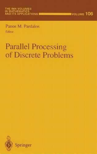 Parallel Processing Of Discrete Problems: V. 106, De Panos M. Pardalos. Editorial Springer-verlag New York Inc., Tapa Dura En Inglés