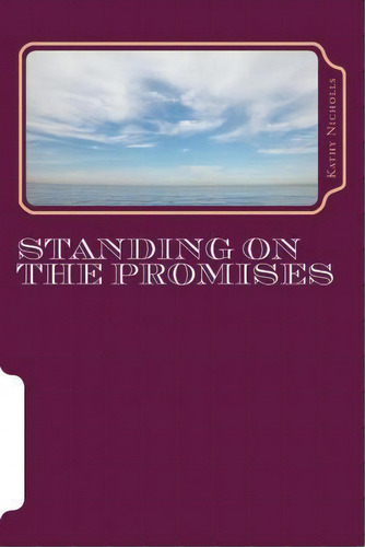 Standing On The Promises, De Kathy Nicholls. Editorial Createspace Independent Publishing Platform, Tapa Blanda En Inglés