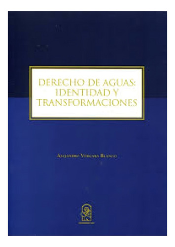 Derecho De Aguas: Identidad Y Transformaciones