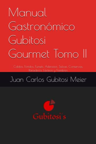 Manual Gastronomico Gubitosi Gourmet Tomo Ii: Caldos Fondos