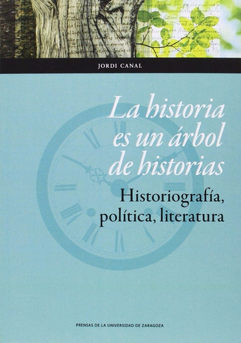 La Historia es un Árbol de Historias de Jordi Canal Editorial Prensas de la Universidad de Zaragoza