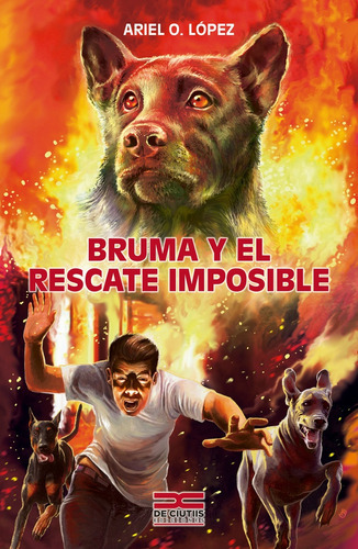 Bruma Y El Rescate Imposible: SEXTO LIBRO DE LA SAGA DE BRUMA, de López Ariel O. Serie N/a, vol. Volumen Unico. Editorial De Ciutiis Ediciones, tapa blanda, edición 1 en español