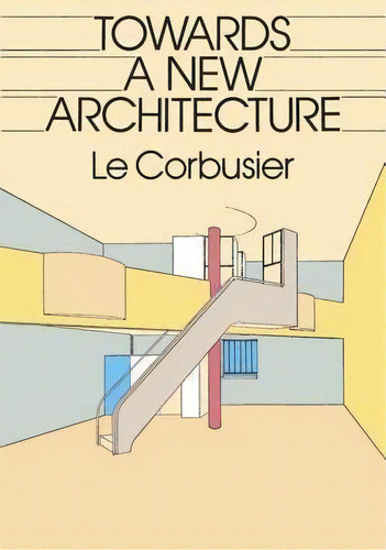 Towards A New Architecture, De Le Corbusier. Editorial Dover Publications Inc., Tapa Blanda En Inglés, 1985