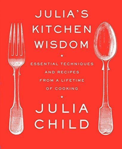 Julias Kitchen Wisdom Essential Techniques And..., de Julia Child. Editorial Knopf en inglés