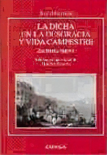 La Dicha En La Desgracia Y Vida Campestre, De Marcolini, Juan., Vol. 1. Editorial Eunsa. Ediciones Universidad De Navarra, S.a., Tapa Blanda En Español