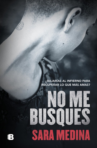 No Me Busques, De Medina, Sara. Editorial B (ediciones B), Tapa Blanda En Español