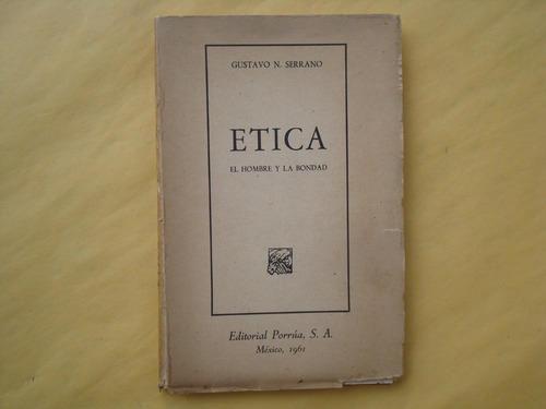 Gustavo N. Serrano, Ética, El Hombre Y La Bondad (Usado)