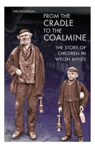 From The Cradle To The Coalmine - Ceri Thompson. Ebs