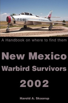 Libro New Mexico Warbird Survivors 2002 - Harold A Skaarup