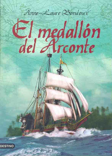 El Medallon Del Arconte: X- Literatura Juvenil, De Bondoux, Anne - Laure. N/a, Vol. Volumen Unico. Editorial Destino, Tapa Blanda, Edición 1 En Español, 2007