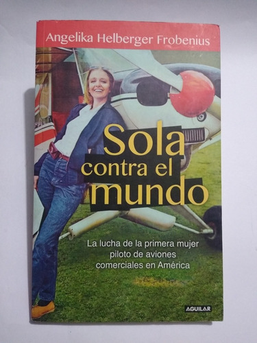 Aviación Colombia : Sola Contra El Mundo / Angelika Helberge