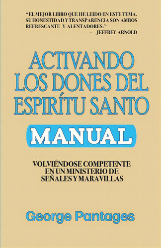 Activando Los Dones Del Espãâritu Santo: Volviendose Competente En Un Ministerio De Seãâ±ales ..., De Pantages, George. Editorial Lightning Source Inc, Tapa Blanda En Español