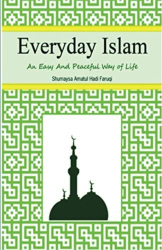 Everyday Islam: An Easy And Peaceful Way Of Life, De Faruqi, Shumaysa Amatul Hadi. Editorial Djarabi Kitabs Publishing, Tapa Blanda En Inglés