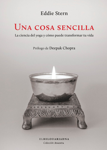 Una Cosa Sencilla: La ciencia del yoga y cómo puede transformar tu vida, de Stern, Eddie. Serie Ananta Editorial El Hilo de Ariadna, tapa blanda en español, 2021