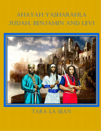 Ahayah Yasharahla: Judah, Benjamin And Levi, De La Sean, Tara. Editorial Lightning Source Inc, Tapa Blanda En Inglés