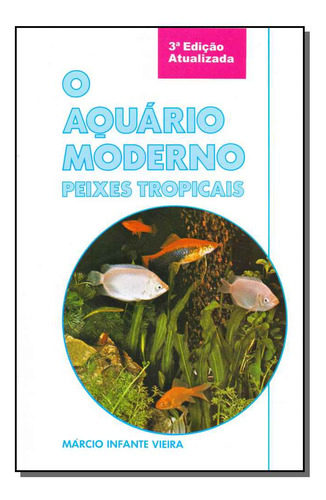 Libro Aquario Moderno O Peixes Tropicais 03ed 07 De Vieira M