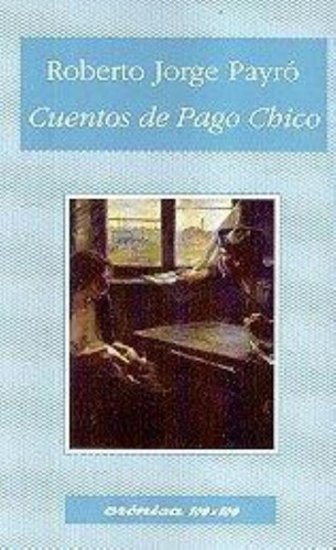 Cuentos De Pago Chico, De Payro, Roberto Jorge. Editorial Nuevo Siglo, Tapa Tapa Blanda En Español