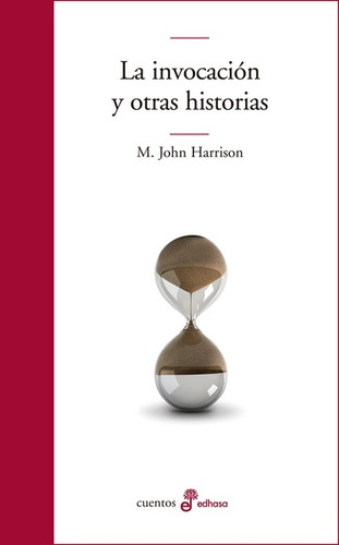 La Invocación Y Otras Historias - M. John Harrison