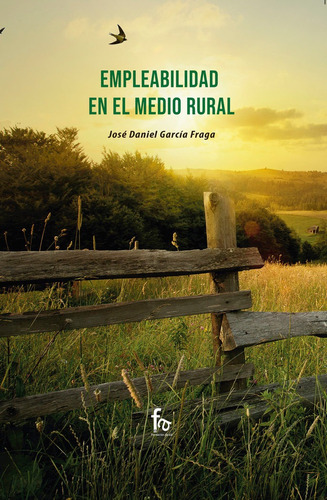 Empleabilidad En El Medio Rural, De Garcia Fraga , Jose Daniel. Editorial Formacion Alcala Sl, Tapa Blanda En Español