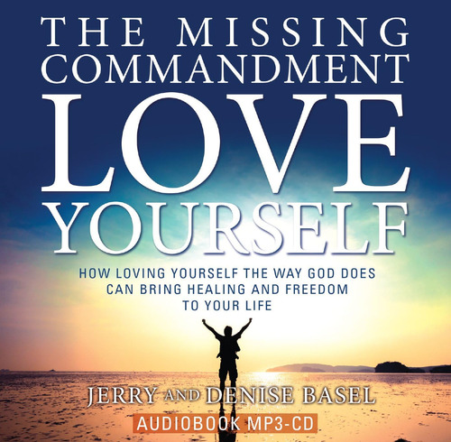 Cd:the Missing Commandment: Love Yourself: How Loving Yourse