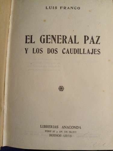 Luis Franco - El Gral Paz Y Los Dos Caudillajes - Primera Ed