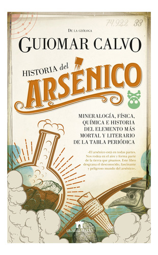 Historia Del Arsénico, De Calvo Sevillano; Guiomar. Editorial Guadalmazan, Tapa Blanda, Edición 1 En Español, 2021