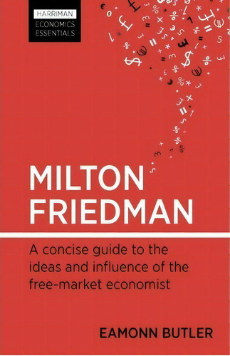 Milton Friedman, De Eamonn Butler. Editorial Harriman House Publishing, Tapa Blanda En Inglés