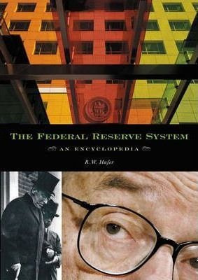 The Federal Reserve System : An Encyclopedia - Rik W. Hafer