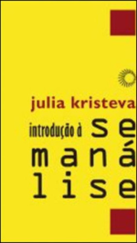 Introdução A Semanálise, De Kristeva, Julia. Editora Perspectiva, Capa Mole, Edição 1ª Edição - 2013 Em Português