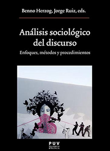Análisis Sociológico Del Discurso: Enfoques, Métodos Y Proce