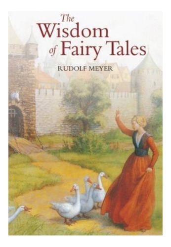 The Wisdom Of Fairy Tales - Rudolf Meyer. Ebs