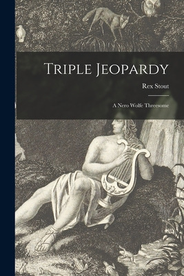 Libro Triple Jeopardy: A Nero Wolfe Threesome - Stout, Re...