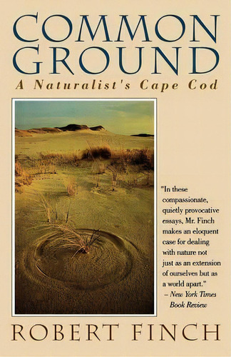 Common Ground : A Naturalist's Cape Cod, De Robert Finch. Editorial Ww Norton & Co, Tapa Blanda En Inglés