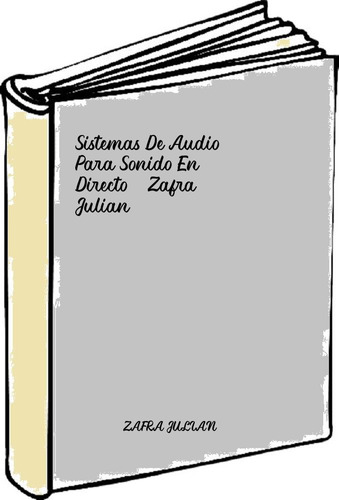 Sistemas De Audio Para Sonido En Directo - Zafra Julian