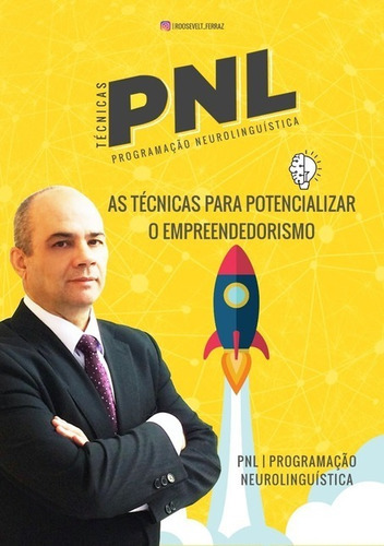 Pnl As Técnicas Para Potencializar O Empreendedorismo: Pnl Para Empreender, De Roosevelt Ferraz. Série Não Aplicável, Vol. 1. Editora Clube De Autores, Capa Mole, Edição 1 Em Português, 2021